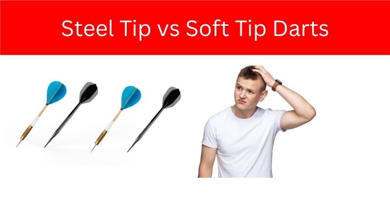 Steel Tip vs Soft Tips Darts