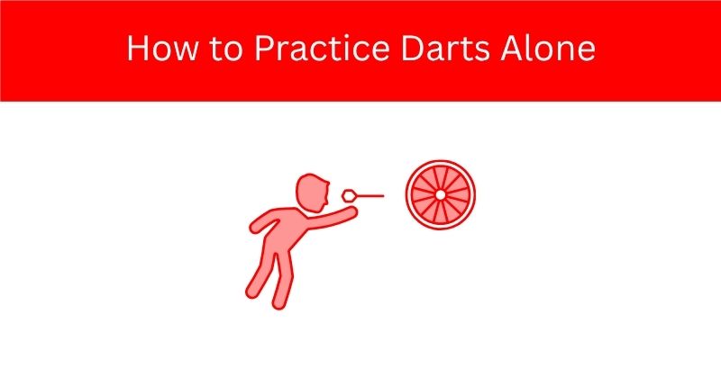 How to Practice Darts Alone