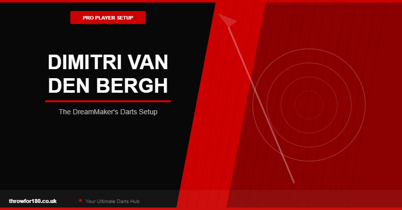 Dimitri Van den Bergh Darts Setup: The DreamMaker's Kit Explained dimitri van den bergh darts setup